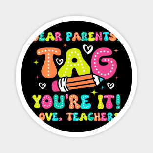 Dear Parents Tag You're It - Funny Teacher gift for boys girls kids Magnet